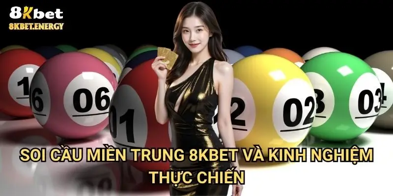 Soi cầu miền Trung 8kbet và kinh nghiệm thực chiến