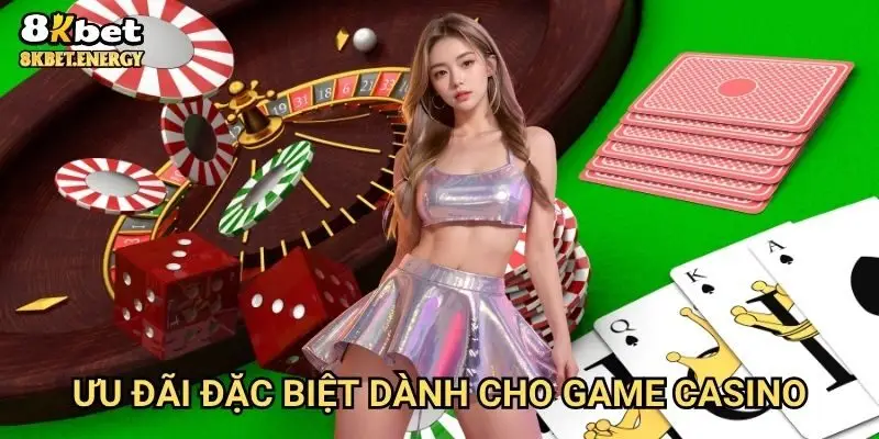 Ưu đãi đặc biệt dành cho game casino